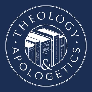 Theology and Apologetics Podcast