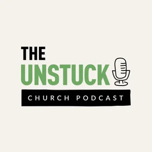 The Unstuck Church Podcast