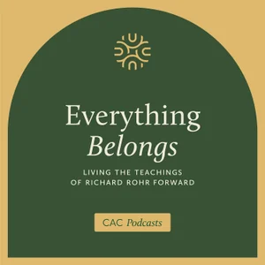 Everything Belongs: Living the Teachings of Richard Rohr Forward