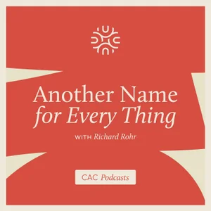 Another Name For Every Thing with Richard Rohr